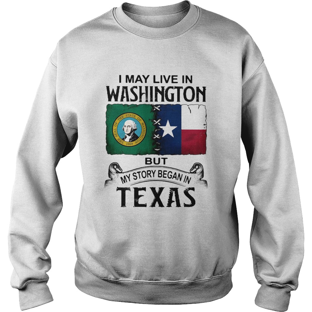 I may live in Washington but my story began in Texas Sweatshirt