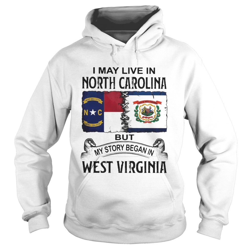 I may live in north carolina but my story began in west virginia Hoodie