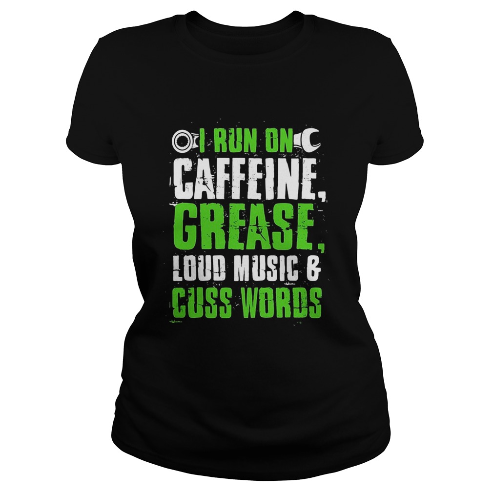 I run on caffeine grease loud music and cuss words Classic Ladies