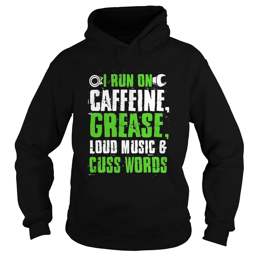 I run on caffeine grease loud music and cuss words Hoodie