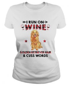I run on wine golden retriever hair and cuss words  Classic Ladies