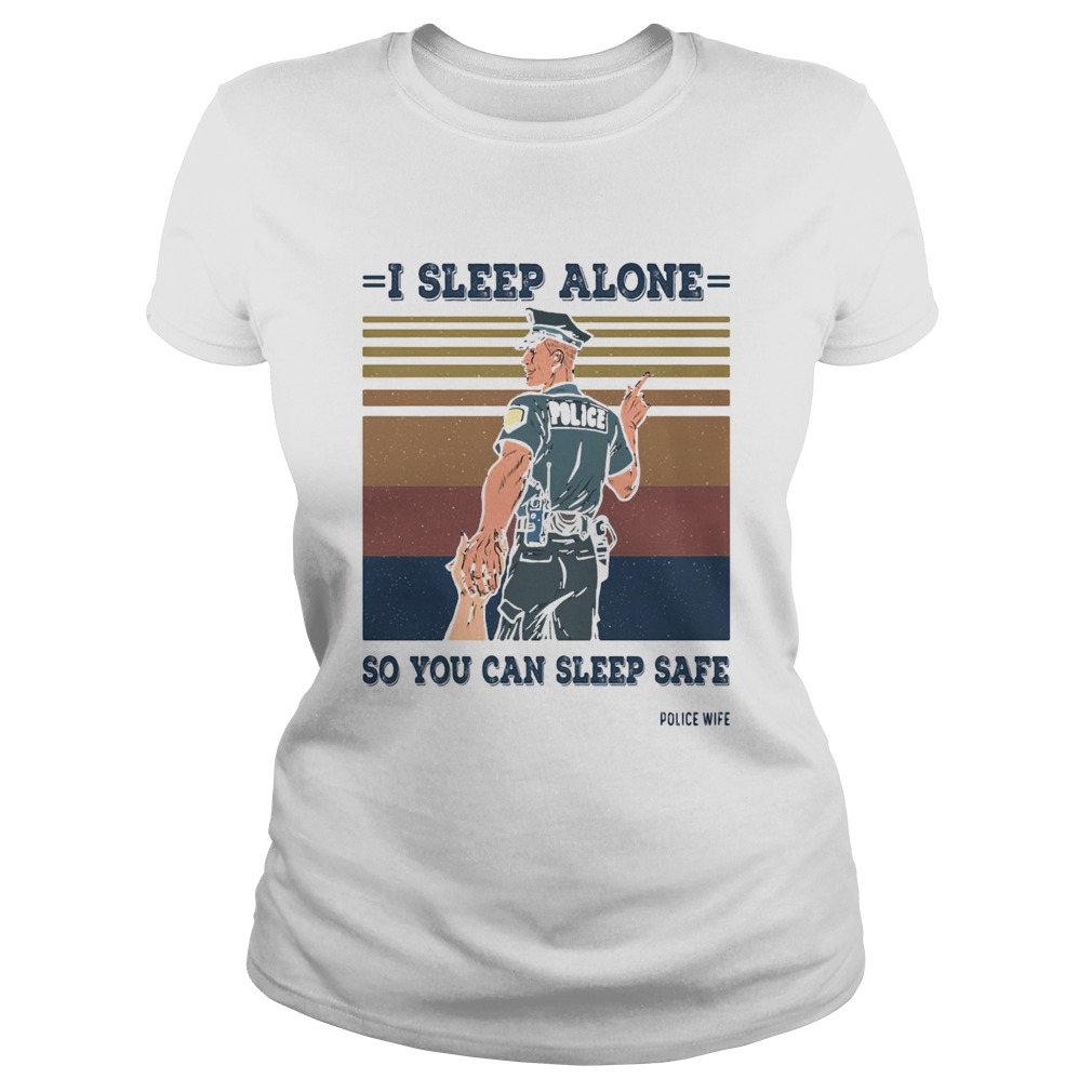 I sleep alone so you can sleep safe police wife vintage retro Classic Ladies