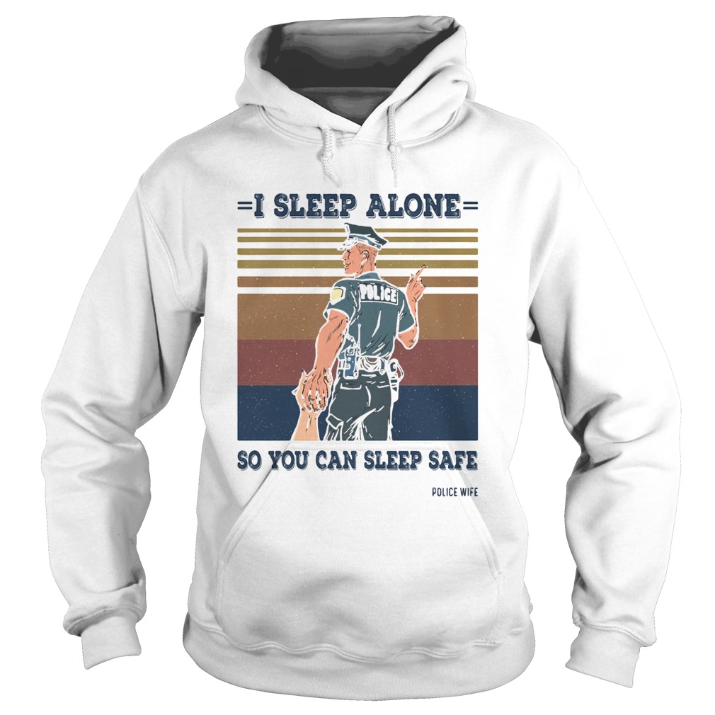 I sleep alone so you can sleep safe police wife vintage retro Hoodie