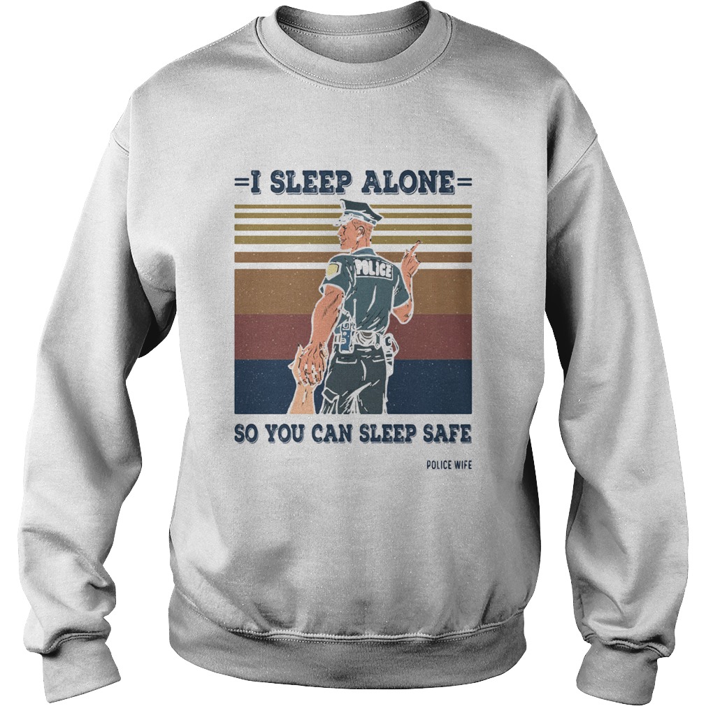 I sleep alone so you can sleep safe police wife vintage retro Sweatshirt