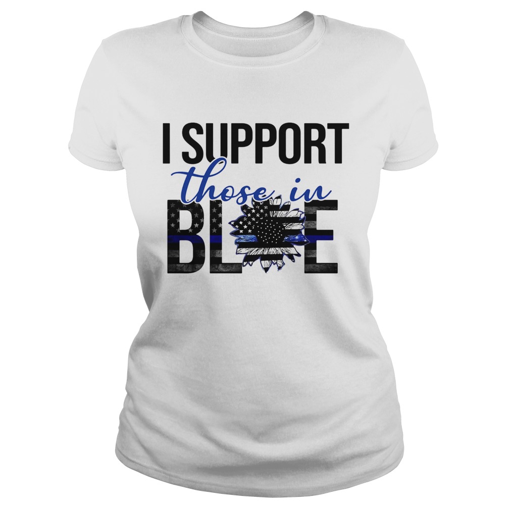 I support those in blue sunflower american flag independence day Classic Ladies