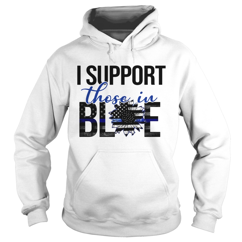 I support those in blue sunflower american flag independence day Hoodie