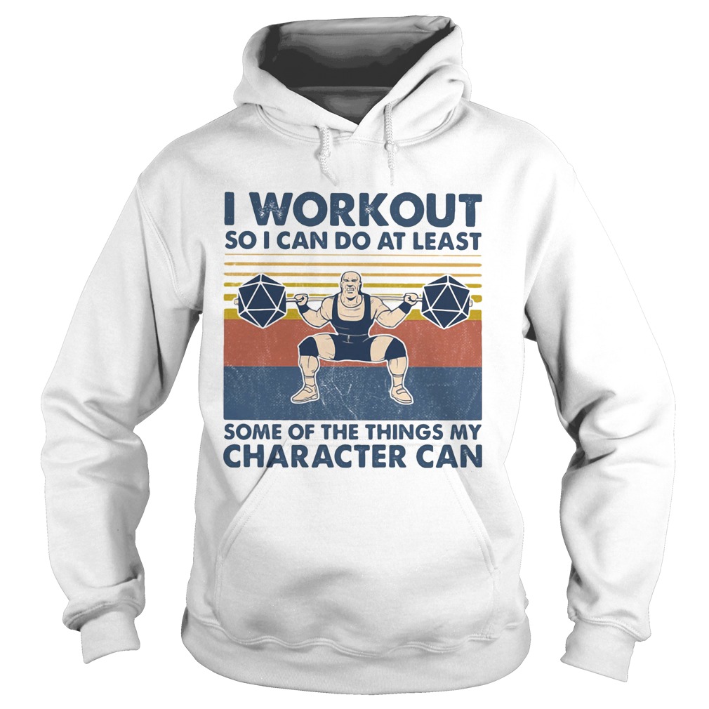 I workout so I can do at least some of the things my character can vintage retro Hoodie