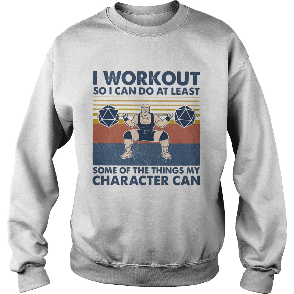 I workout so I can do at least some of the things my character can vintage retro Sweatshirt