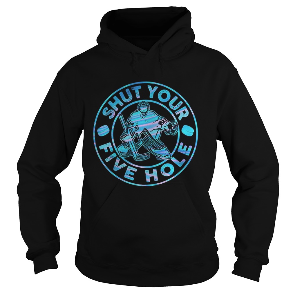 Ice hockey shut your five hole Hoodie