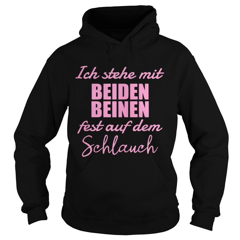 Ich Stehe Mit Beiden Fest Auf Dem Schlauch Hoodie
