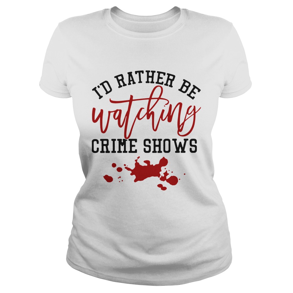 Id Rather Be Watching Crime Shows Classic Ladies