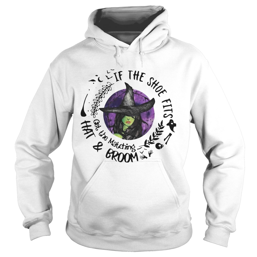If The Shoe Fits Get The Matching Hat And Broom Hoodie