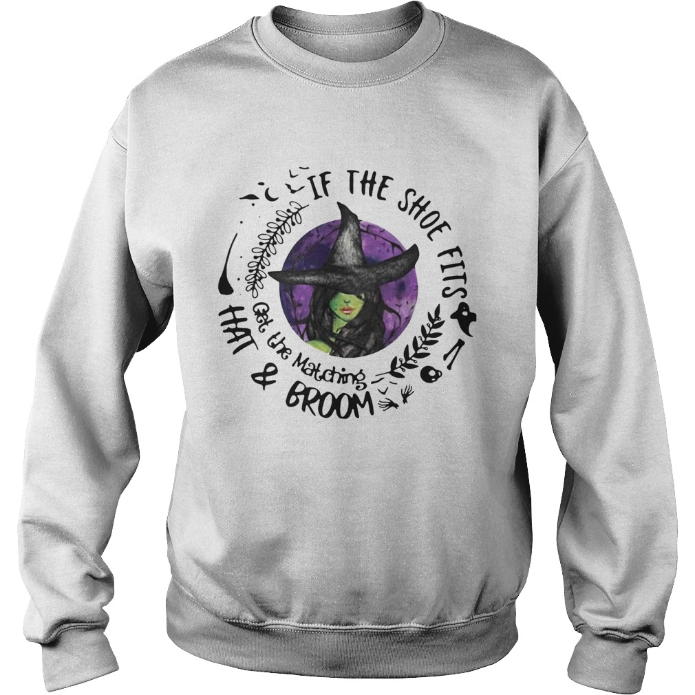 If The Shoe Fits Get The Matching Hat And Broom Sweatshirt