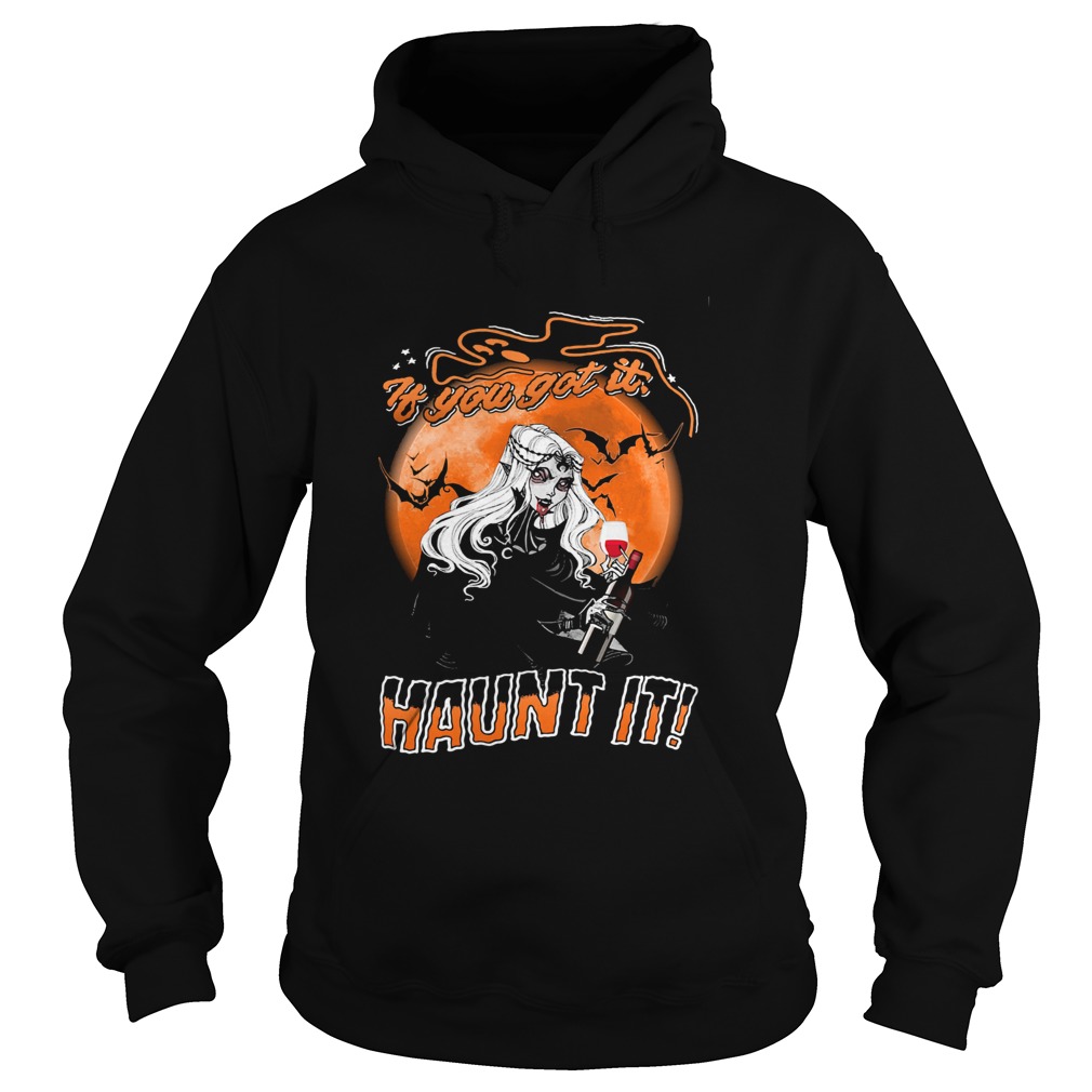 If You Got It Haunt It Wine Halloween Hoodie