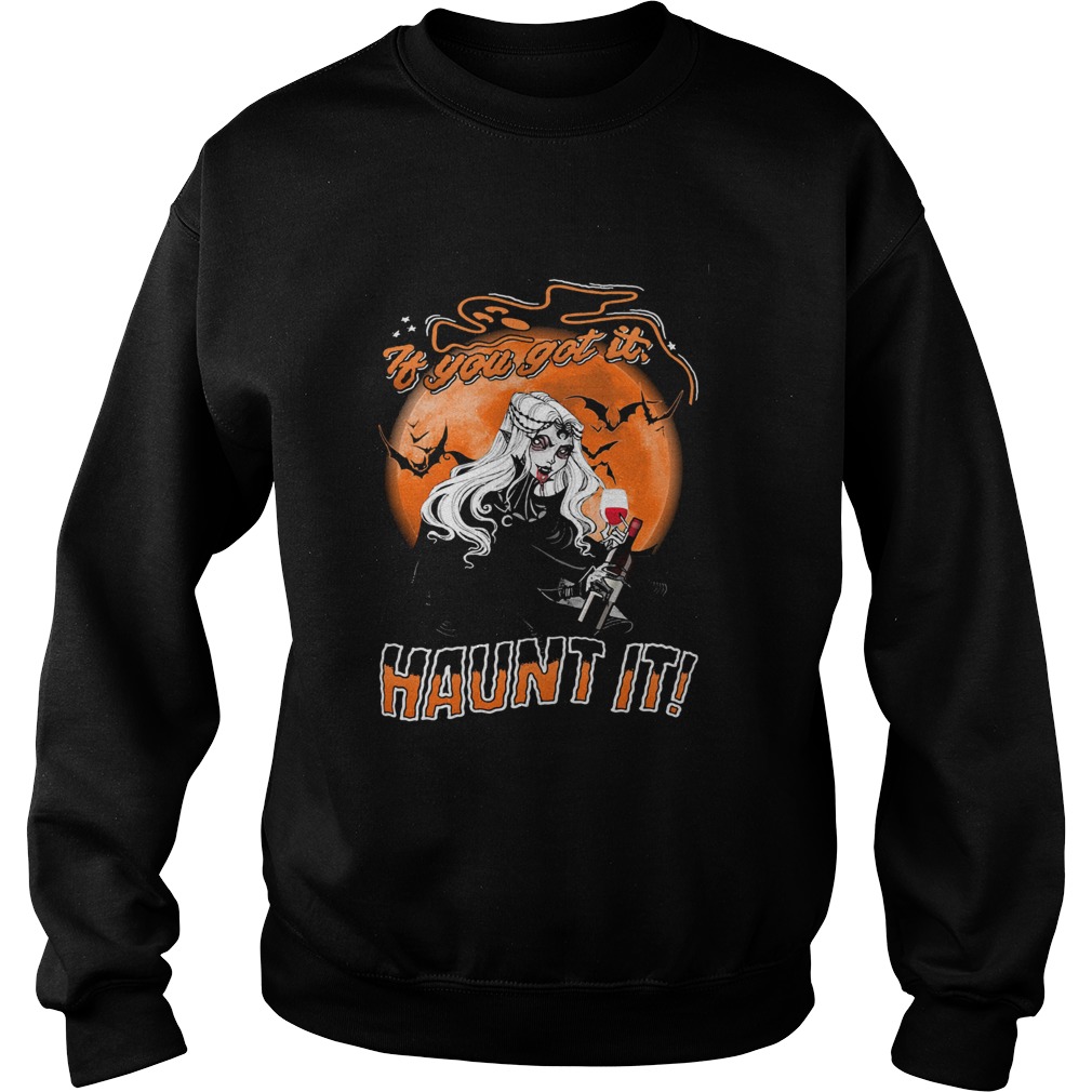 If You Got It Haunt It Wine Halloween Sweatshirt
