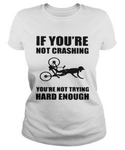 If Youre Not Crashing Youre Not Trying Hard Enough  Classic Ladies