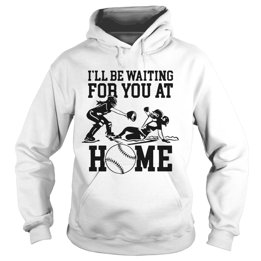 Ill be waiting for you at home Hoodie