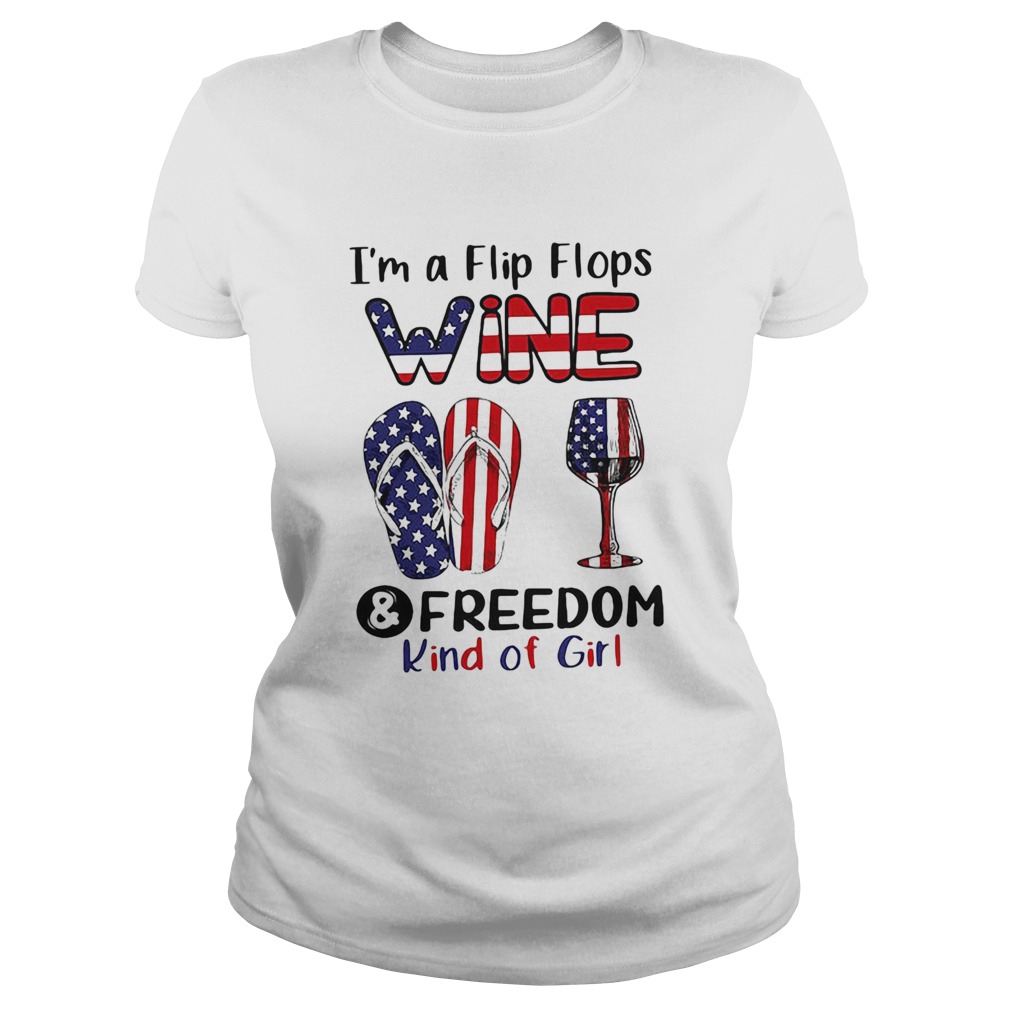 Im A Flip Flops Wine And Freedom Kind Of Girl Cup American Flag Independence Day Classic Ladies
