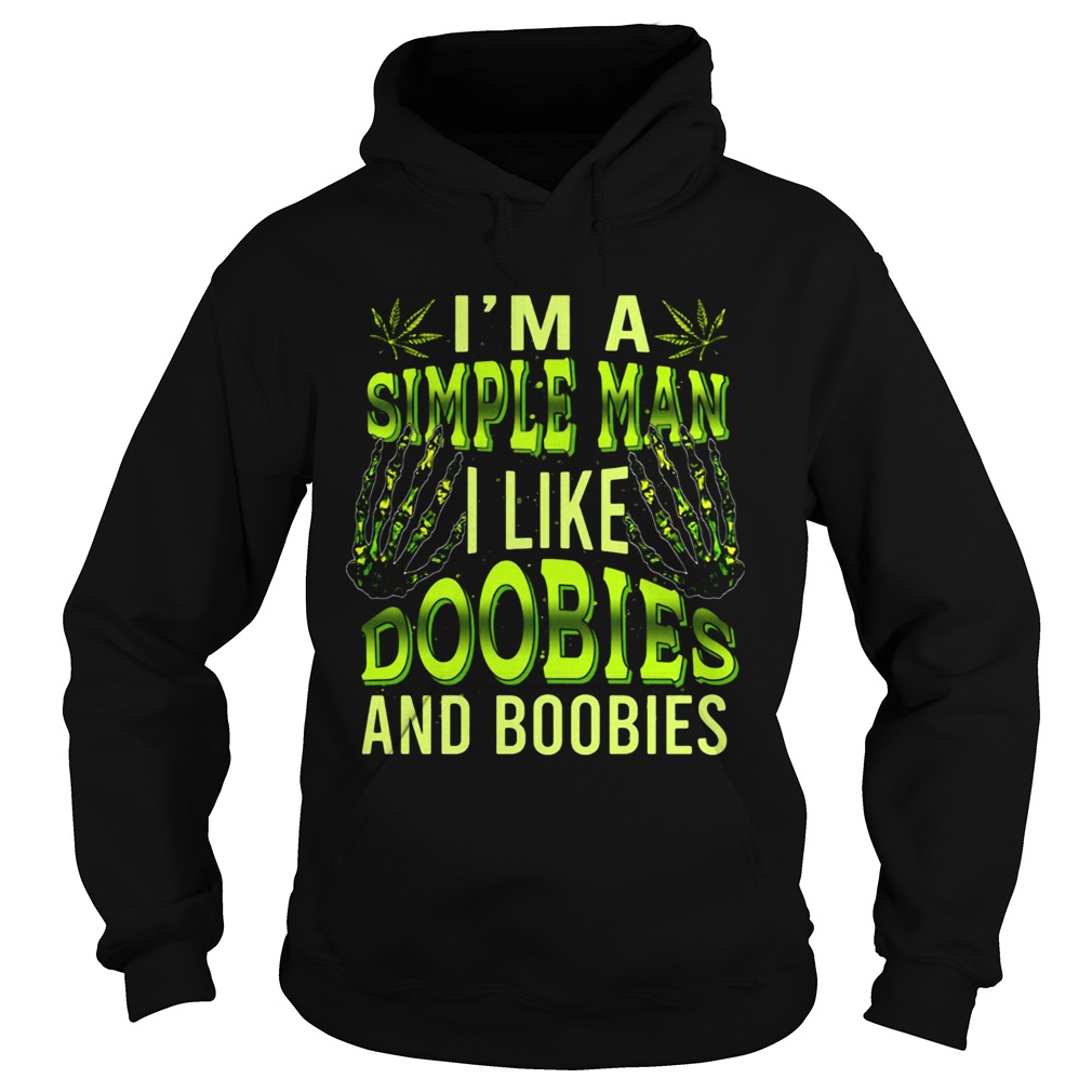 Im A Simple Man Like Doobies And Boobies Weed Hoodie