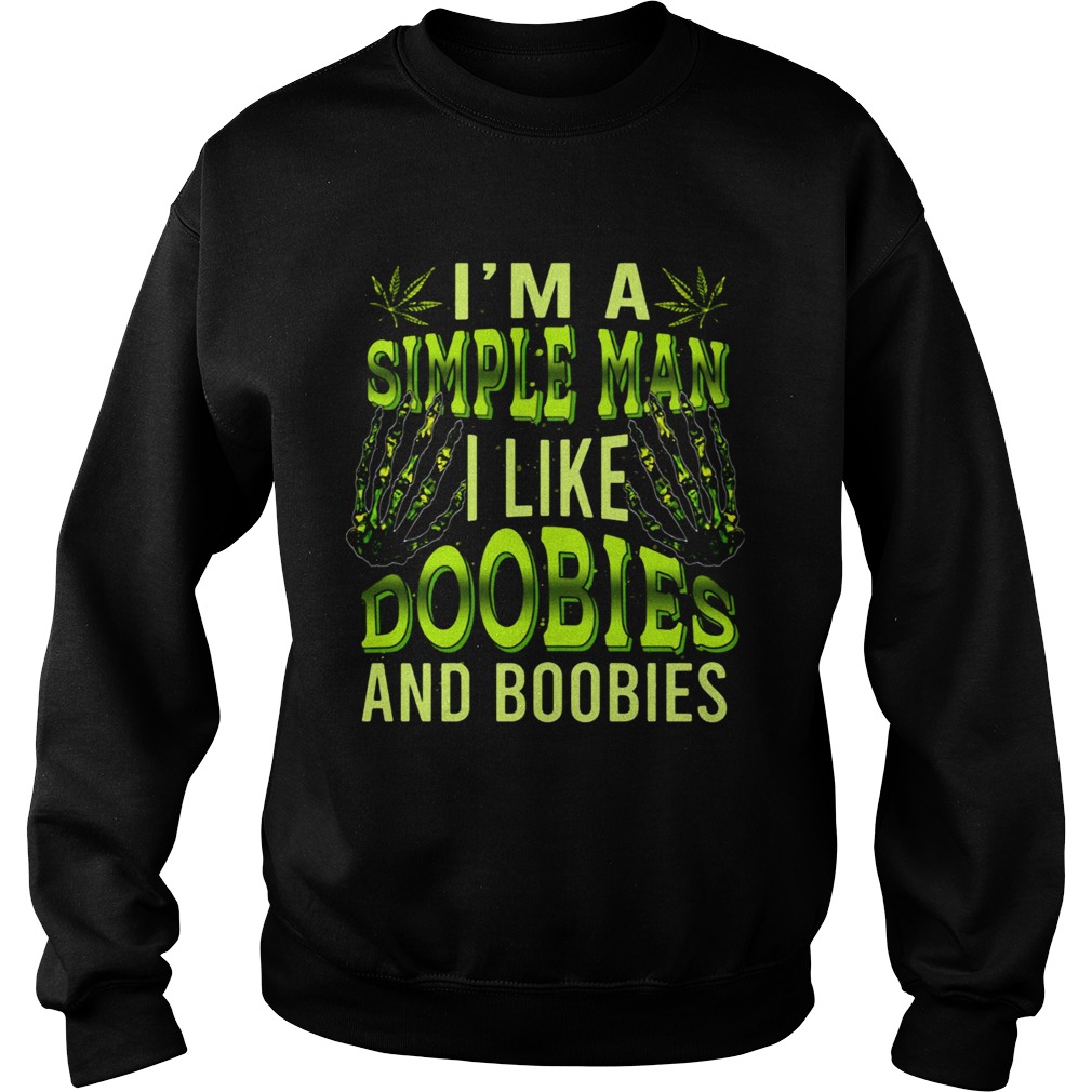Im A Simple Man Like Doobies And Boobies Weed Sweatshirt