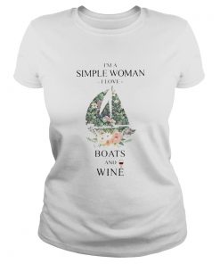 Im A Simple Woman I Love Boats And Wine Flower Grass Leaf  Classic Ladies