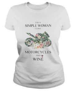 Im A Simple Woman I Love Motorcycles And Wine Flower Grass Leaf  Classic Ladies