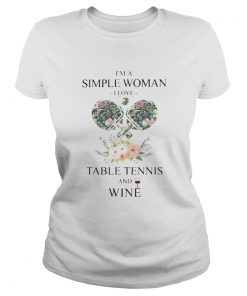 Im A Simple Woman I Love Table Tennis And Wine Flower Grass Leaf  Classic Ladies