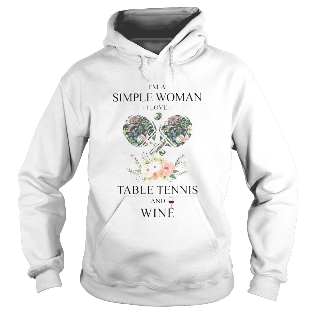 Im A Simple Woman I Love Table Tennis And Wine Flower Grass Leaf Hoodie