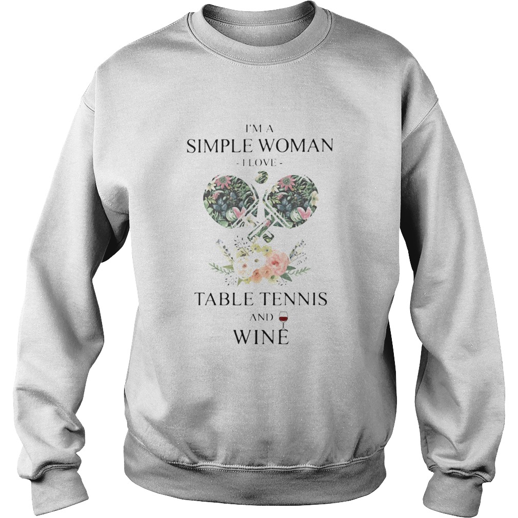 Im A Simple Woman I Love Table Tennis And Wine Flower Grass Leaf Sweatshirt