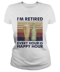 Im Retired Every Hour Is Happy Hour Beer Vintage  Classic Ladies