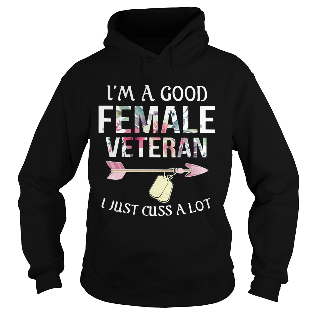 Im a good female veteran I just cuss a lot Hoodie