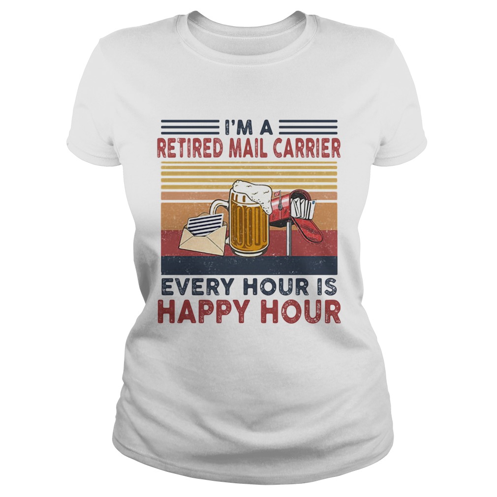 Im a retired mail carrier every hour is happy hour vintage retro Classic Ladies