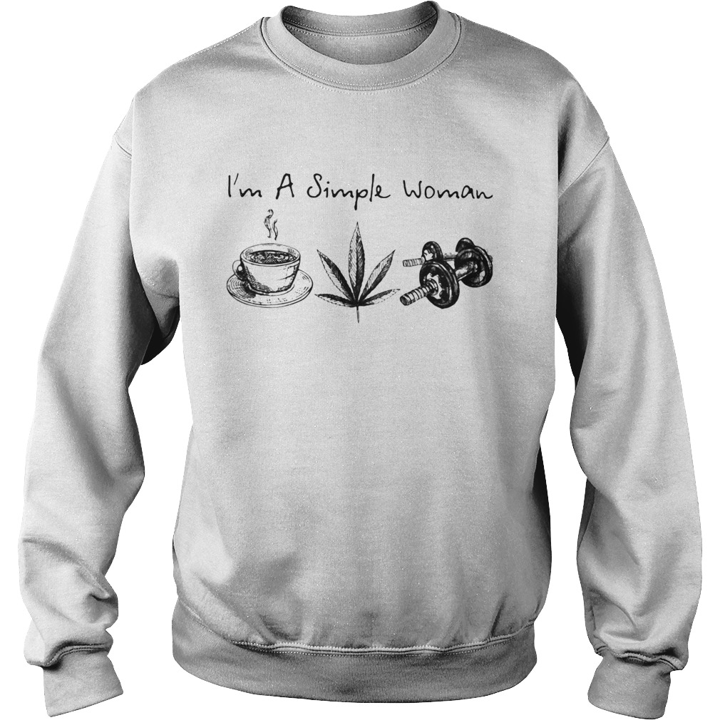Im a simple woman coffee weed weightlifting Sweatshirt