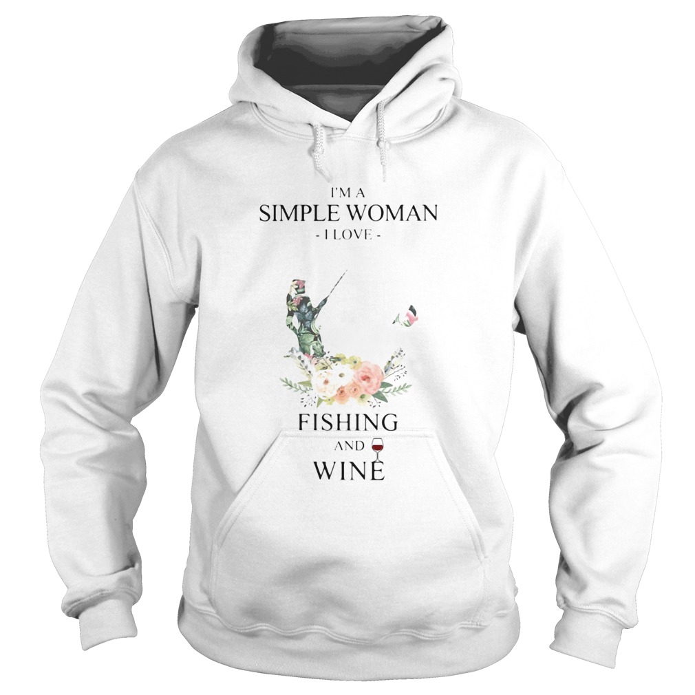 Im a simple woman i love fishing and wine flowers Hoodie