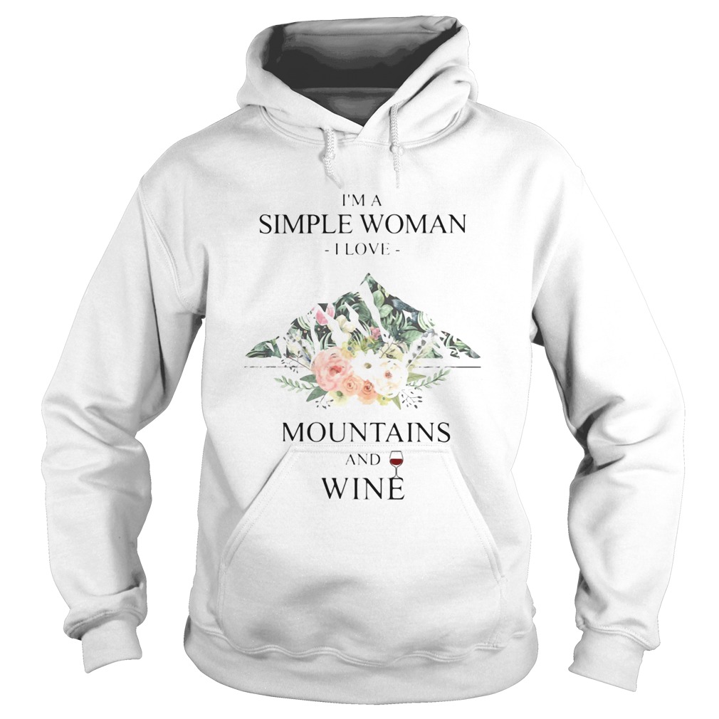 Im a simple woman i love mountains and wine flowers Hoodie