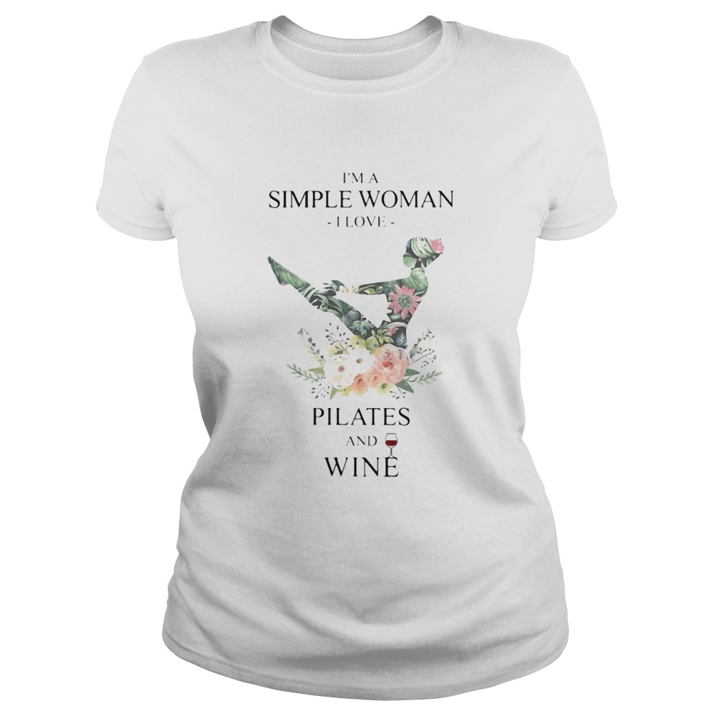 Im a simple woman i love pilates and wine flowers Classic Ladies