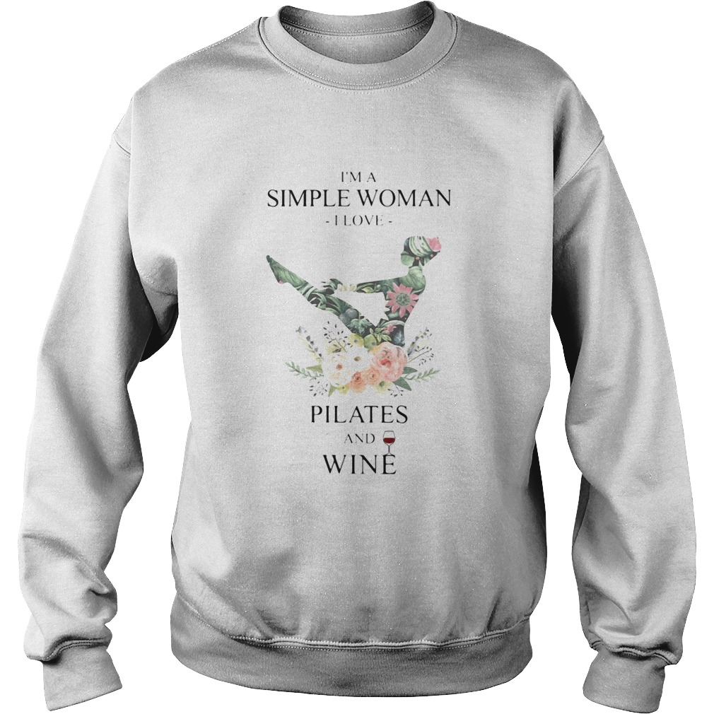 Im a simple woman i love pilates and wine flowers Sweatshirt