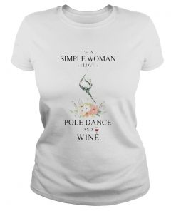 Im a simple woman i love pole dance and wine flowers  Classic Ladies