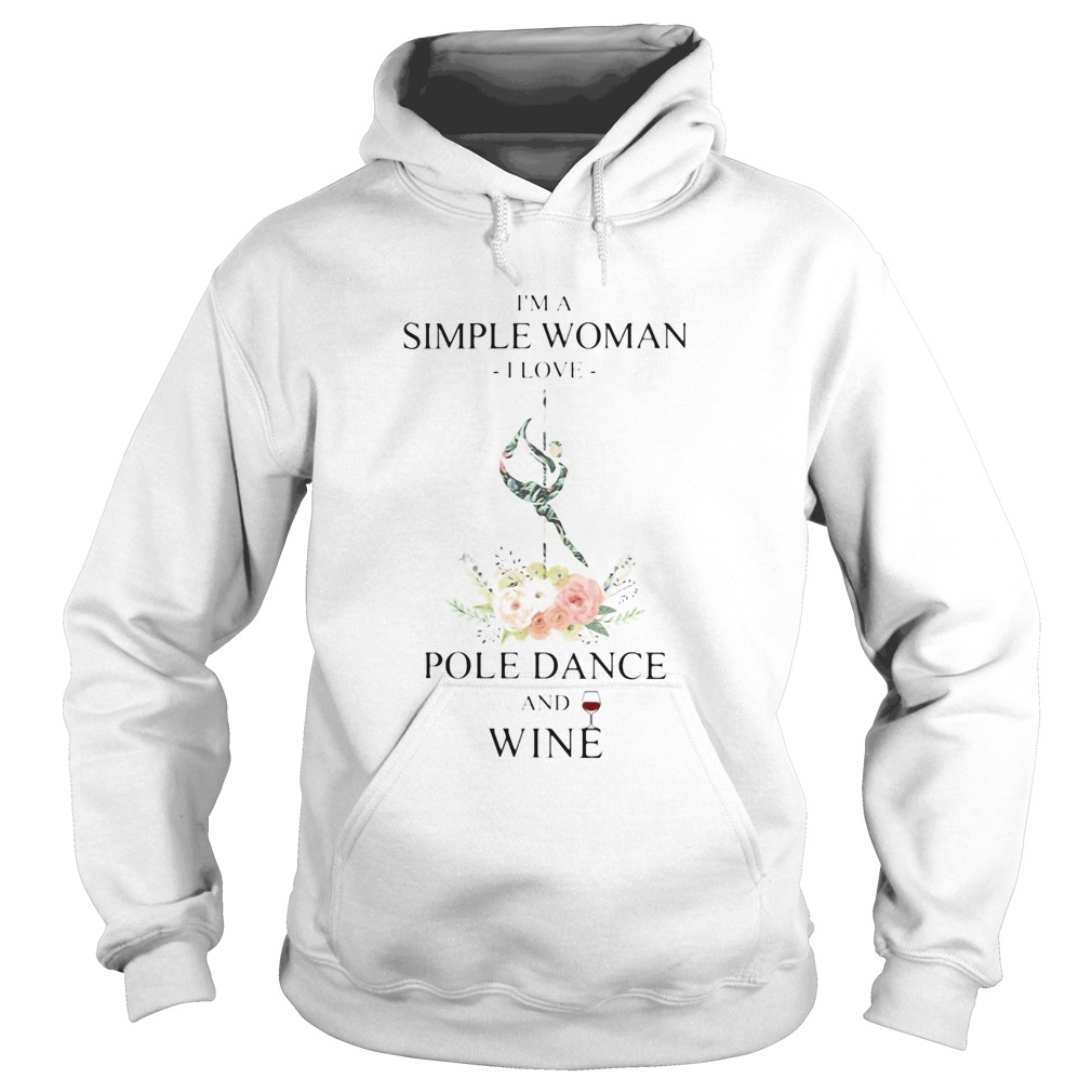 Im a simple woman i love pole dance and wine flowers Hoodie