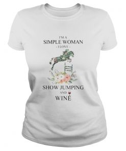 Im a simple woman i love show jumping and wine flowers  Classic Ladies