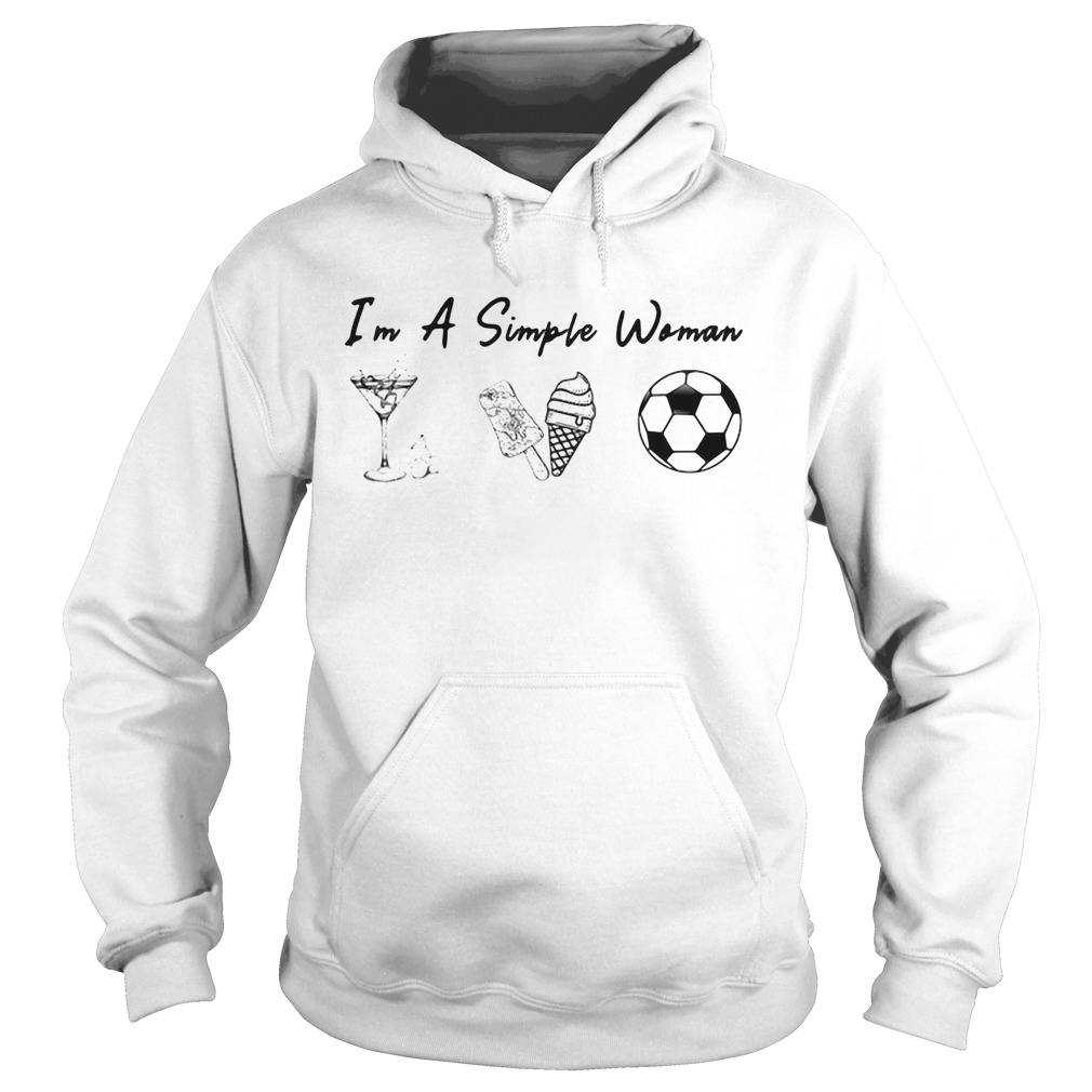 Im a simple woman like whiskey ice dream soccer Hoodie