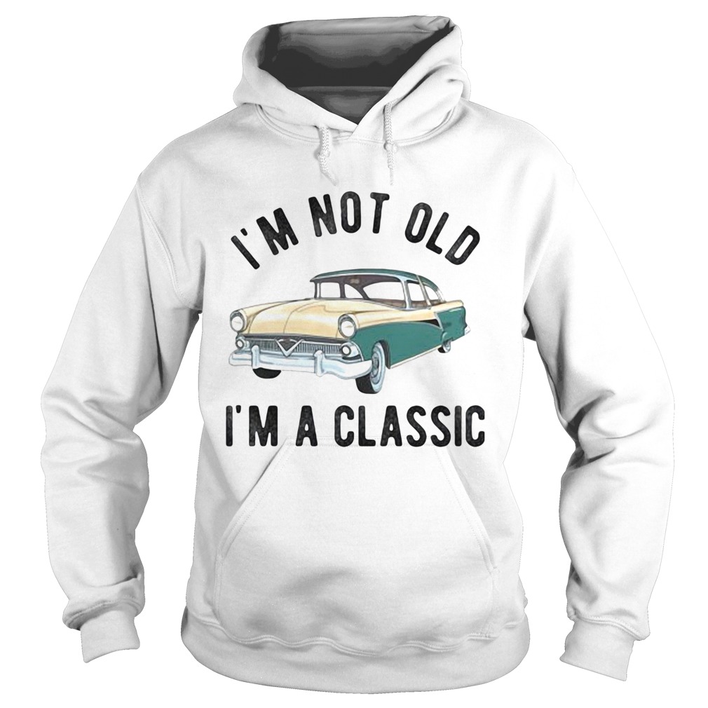 Im not old im a classic car Hoodie