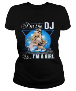 Im the Dj yes Im a girl  Classic Ladies