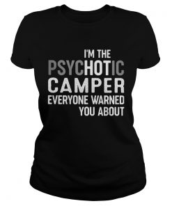 Im the psychotic camper everyone warned you about  Classic Ladies