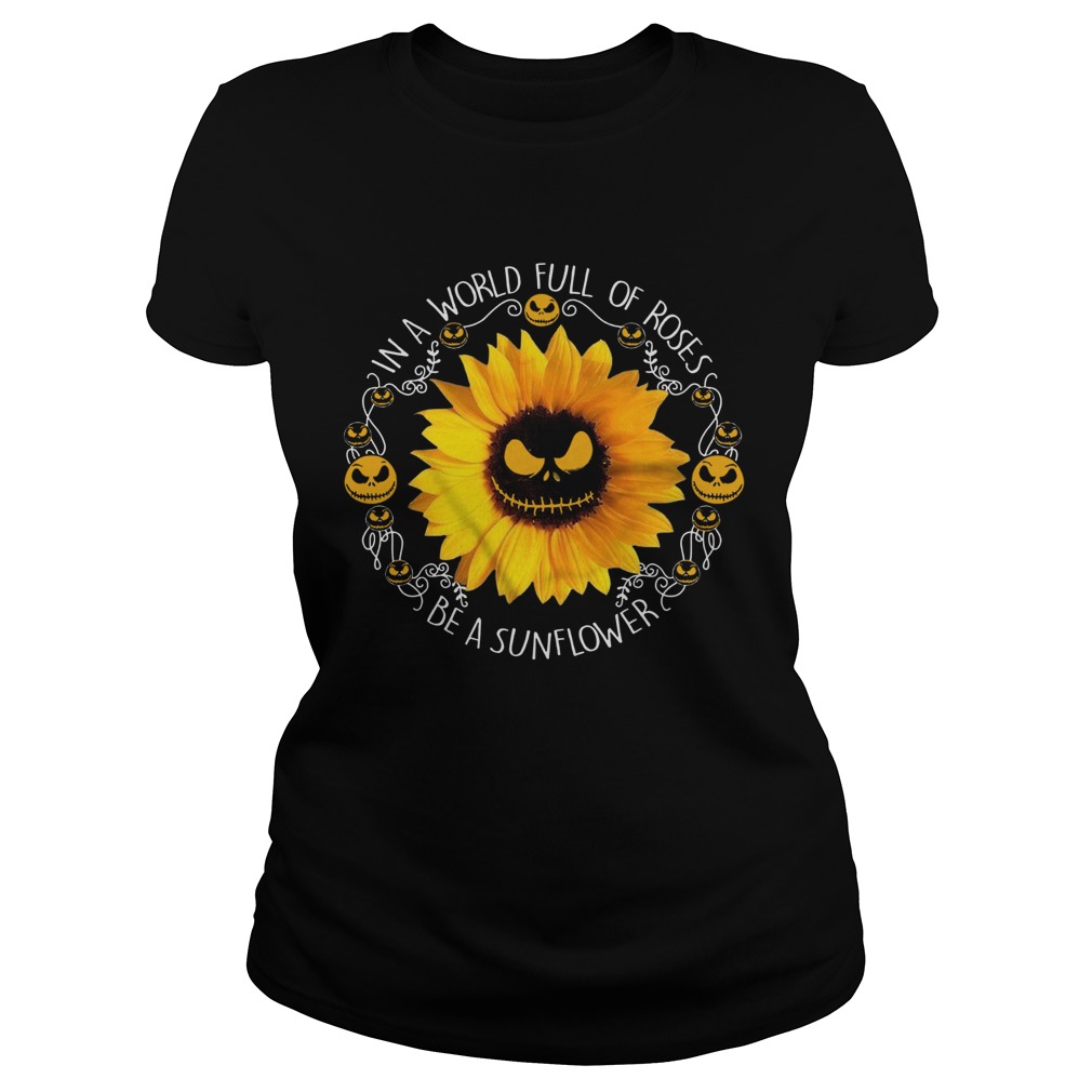 In A World Full Of Roses Be A Sunflower Skull Skeleton Classic Ladies
