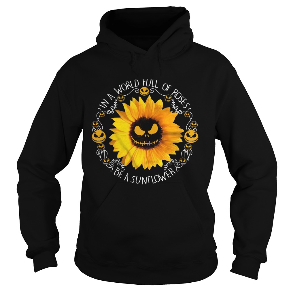 In A World Full Of Roses Be A Sunflower Skull Skeleton Hoodie