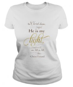 In christ alone found he is my light my computer my all in all love christ I stand  Classic Ladies