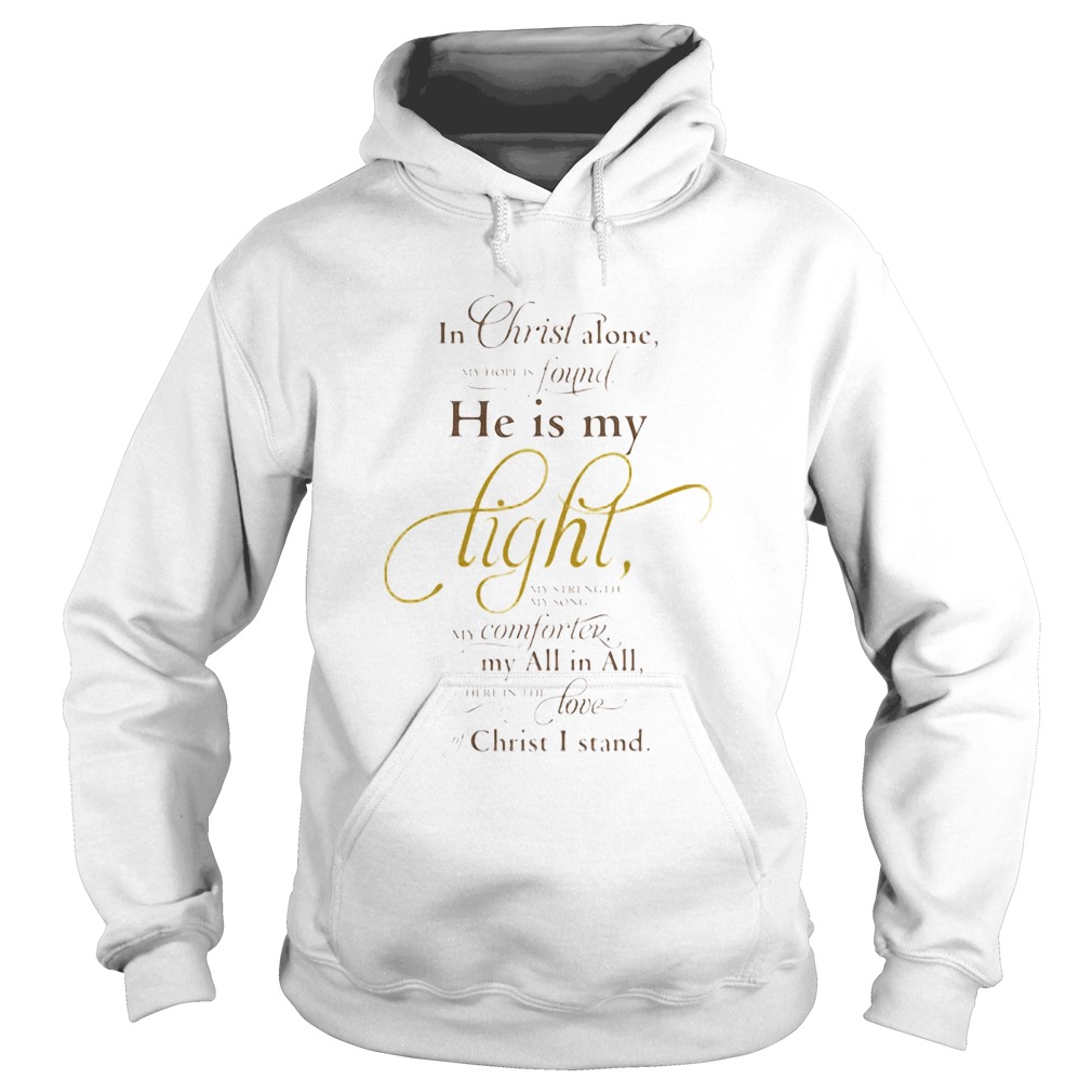 In christ alone found he is my light my computer my all in all love christ I stand Hoodie