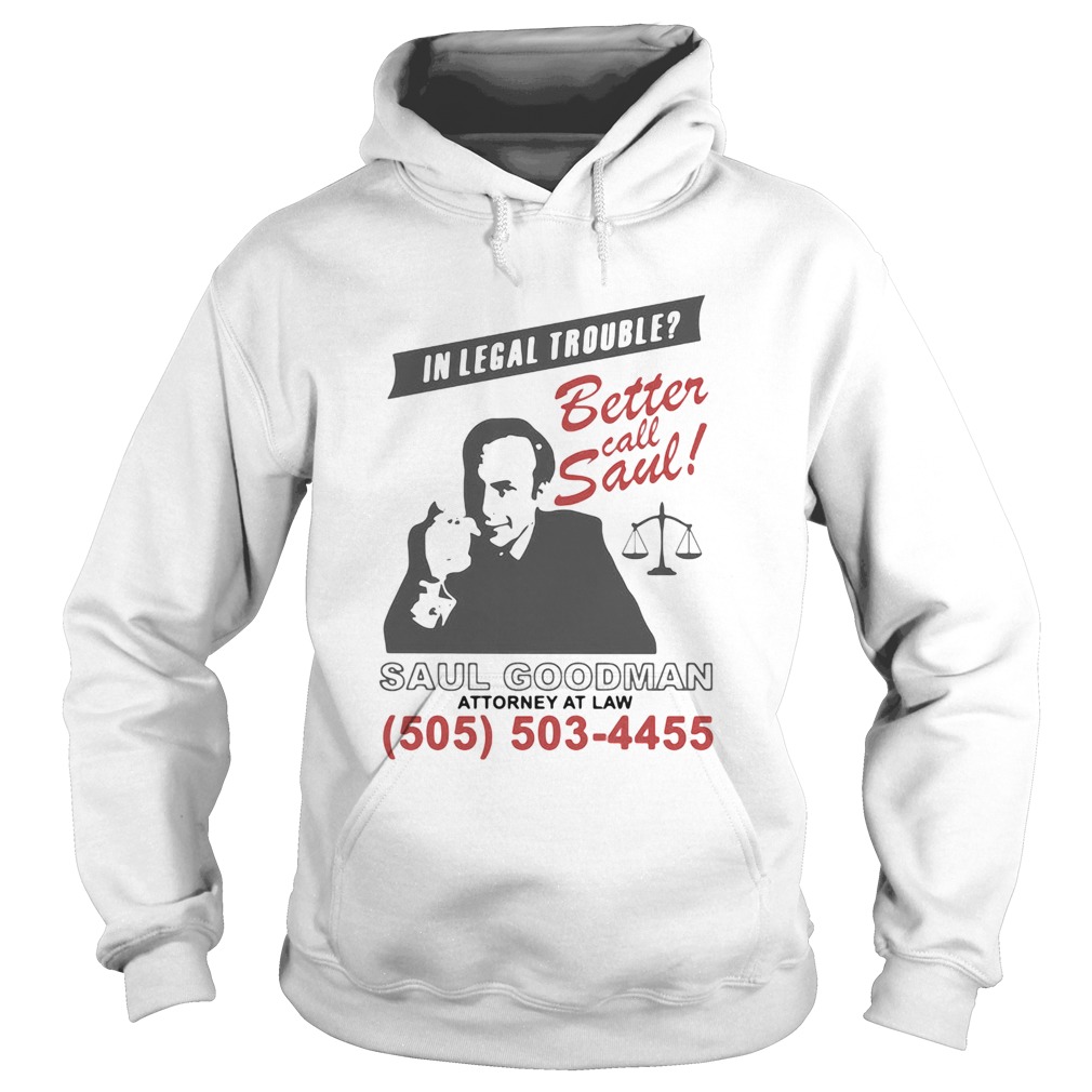 In legal trouble better call saul goodman attorney at law Hoodie