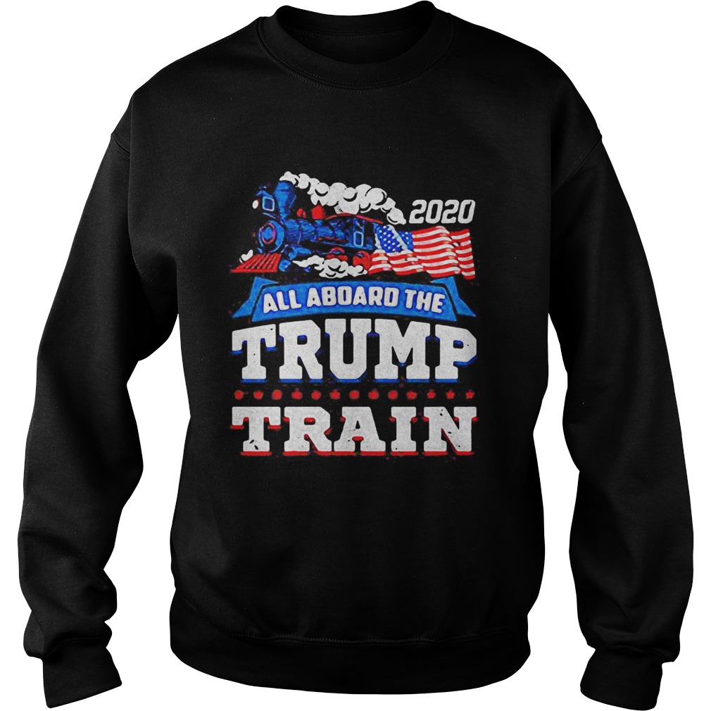 Independence day all aboard the trump train flag america 2020 Sweatshirt